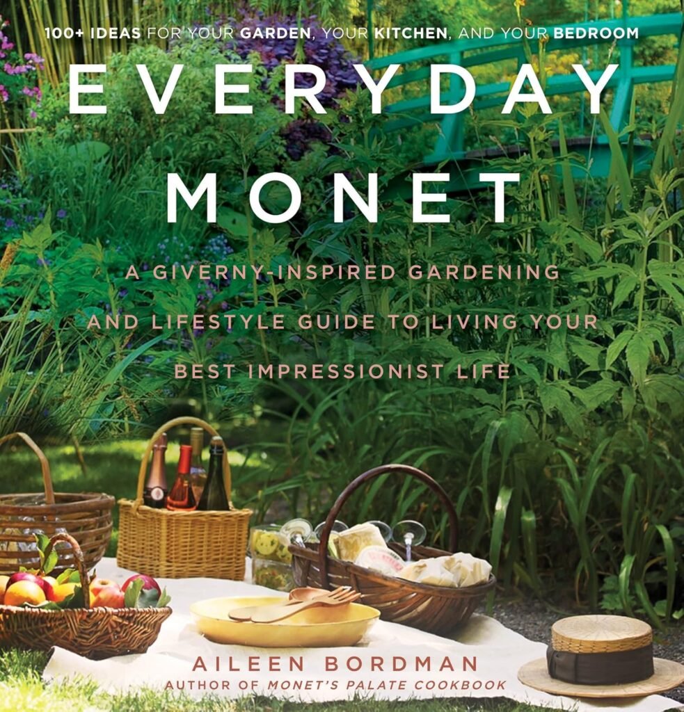 Everyday Monet: A Giverny-Inspired Gardening and Lifestyle Guide to Living Your Best Impressionist Life (2018)