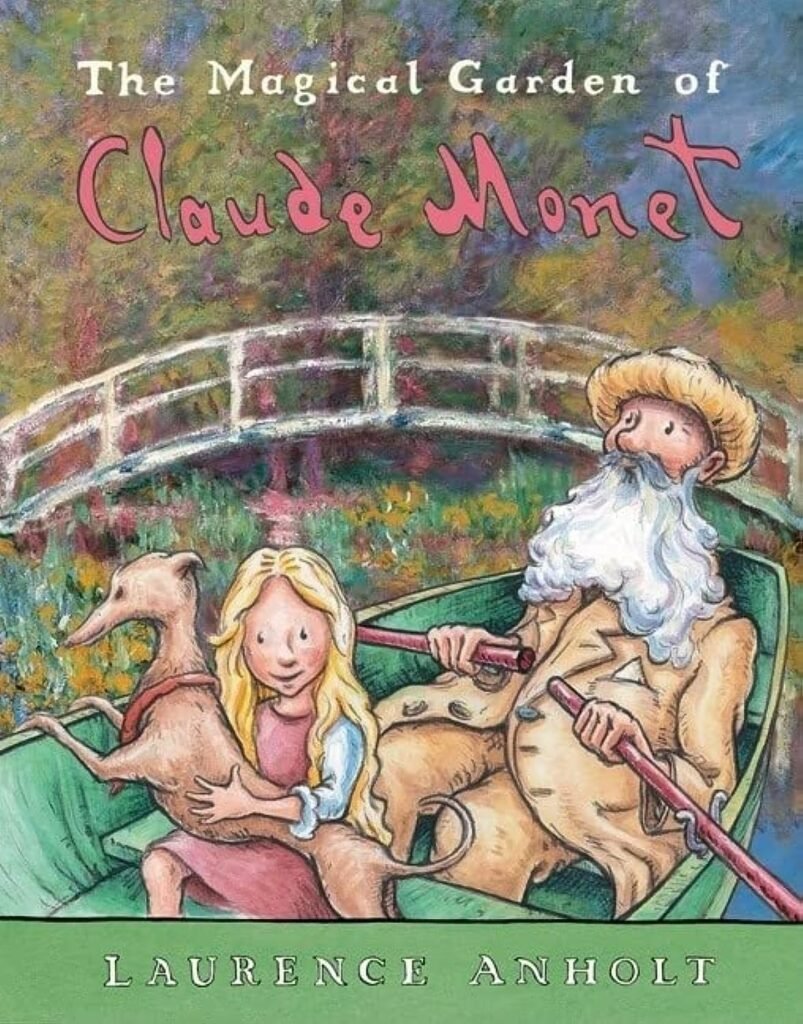 The Magical Garden of Claude Monet A Picture Book Journey into Monets Garden (2007)